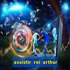 assistir rei arthur (2004 mega filmes)